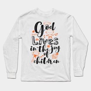 'God Lives In The Joy Of Children' Family Love Shirt Long Sleeve T-Shirt